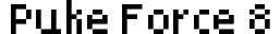 Puke Force 8