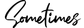 Sometimes