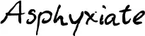 Asphyxiate