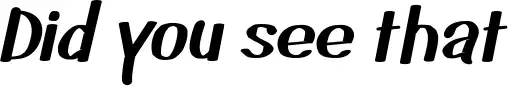 Did you see that