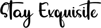 Stay Exquisite