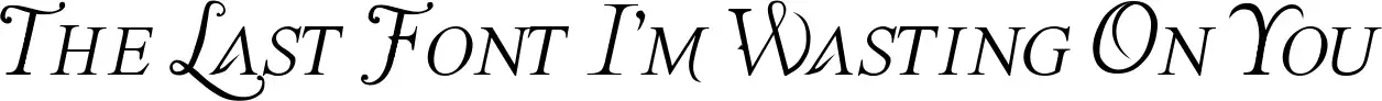 The Last Font I'm Wasting On You