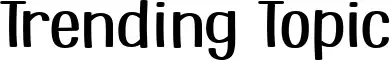 Trending Topic
